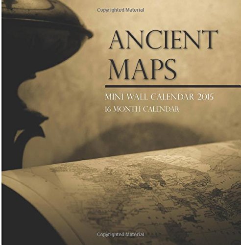 Ancient Maps Mini Wall Calendar 2015: 16 Month Calendar