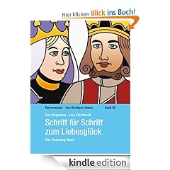 Schritt für Schritt zum Liebesglück - Partnersuche - Den Richtigen finden Band 5