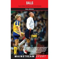 Balls: Tales from Football's Nether Regions (Mainstream Sport)