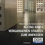 DDR Museum. Führer durch die Dauerausstellung Alltag eines vergangenen Staates zum Anfassen