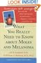 What You Really Need to Know about Moles and Melanoma (A Johns Hopkins Press Health Book)