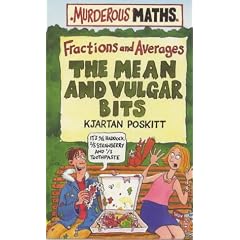 Murderous Maths - Fractions and Averages: The Mean and Vulgar Bits (Murderous Maths)