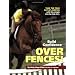 Build Confidence Over Fences!: Take the Fear Out of Jumping with This Simple Step-By-Step Plan