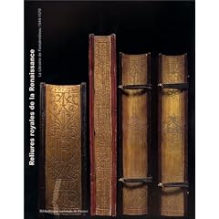 Reliures royales de la Renaissance: La librairie de Fontainebleau 1544-1570