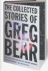 The Collected Stories of Greg Bear (Tom Doherty Associates Book)
