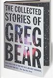 The Collected Stories of Greg Bear (Tom Doherty Associates Book)