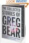 The Collected Stories of Greg Bear