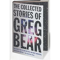 The Collected Stories of Greg Bear