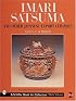 Imari, Satsuma and Other Japanese Export Ceramics
