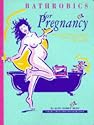 Bathrobics for Pregnancy: For Health and Vitality During and After Pregnancy