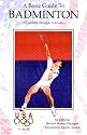 A Basic Guide to Badminton (Official U.S. Olympic Committee Sports)