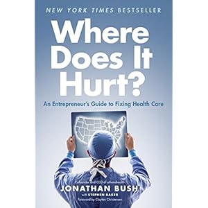 Where Does It Hurt?: An Entrepreneur's Guide to Fixing Health Care