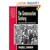 The Conservative Century: From Reaction to Revolution (Critical Issues in American History)