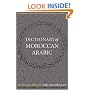Dictionary of Moroccan Arabic Moroccan- English / English- Moroccan (Georgetown Classics in Arabic Language & Linguistics)