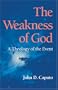 The Weakness of God: A Theology of the Event (Indiana Series in the Philosophy of Religion)