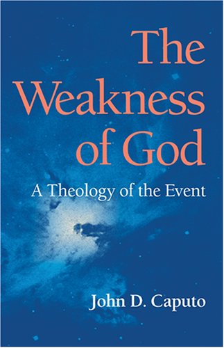 Image of: The Weakness of God: A Theology of the Event (Indiana Series in the Philosophy of Religion)