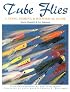 Tube Flies: A Tying, Fishing & Historical Guide