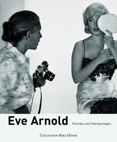 Collection Rolf Heyne Eve Arnold: Portr&auml;ts und Fotoreportagen