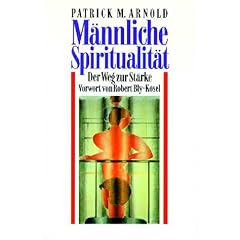 M�nnliche Spiritualit�t. Der Weg zur St�rke