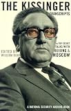 The Kissinger Transcripts: The Top-Secret Talks With Beijing and Moscow