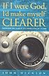 If I Were God: I'd Make Myself Clearer - Struggling with Evil, Suffering and Faith