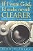 If I Were God, I'd Make Myself Clearer: Searching for Clarity in a World Full of Claims