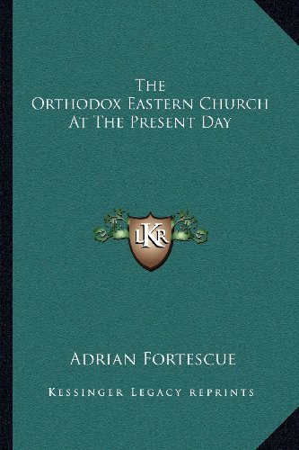 The Orthodox Eastern Church At The Present Day