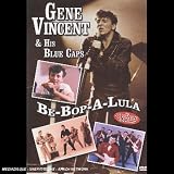 Click for more about : Gene Vincent - Be Bop a Lula.
