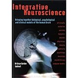 integrative neuroscience bringing together biological psychological and clinical models of the human brain