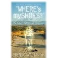 Where's My Shoes?: My Father's Walk Through Alzheimer's by Brenda Avadian