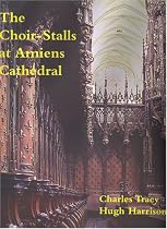 Choir Stalls at Amiens Cathedral A superbly illustrated study of one of the greatest examples of monumental joinery and carving in the world. The Amiens ... the finest of their time. Apart from their b