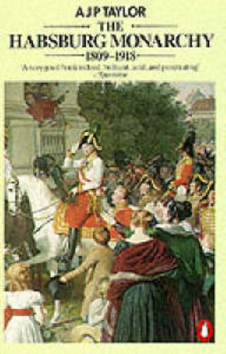 The Habsburg Monarchy 1809-1918: A History of the Austrian Empire and Austria-Hungary
