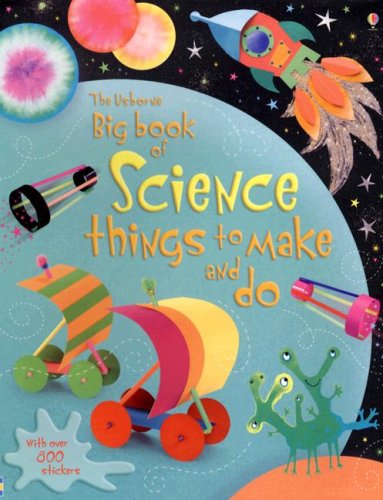 The Usborne Big Book of Science Things to Make and Do