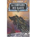 La compagnie des glaces, Tome 3 : Le R�seau de Patagonie. Les Voiliers du rail. Les fous du soleil. Cancer Networkpar G-J Arnaud