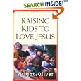 Raising Kids to Love Jesus: A Biblical Guide for Parents