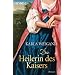 Die Heilerin des Kaisers: Roman