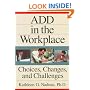 ADD In The Workplace: Choices, Changes, And Challenges