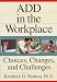 Third Party New : ADD in The Workplace: Choices, Changes, and Challenges