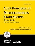 CLEP Principles of Microeconomics Exam Secrets Study Guide: CLEP Test Review for the College Level Examination Program