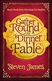 Gather Round the Dinner Fable: Read Aloud Story Devotions for Families