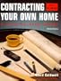 Contracting Your Own Home: A Step-By-Step Guide (Revised)