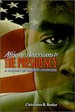 African-Americans and the Presidency: A History of Broken Promises (Single Title: Social Studies:History of U.S. Politics and Government)