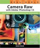 Real World Camera Raw with Adobe Photoshop CS (Real World)