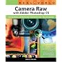 Real World Camera Raw with Adobe Photoshop CS