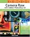Real World Camera Raw with Adobe Photoshop CS (Real World)