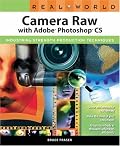 Real World Camera Raw with Adobe Photoshop CS (Real World)