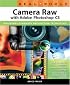 Real World Camera Raw with Adobe Photoshop CS (Real World)