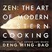 Zen: The Art of Modern Eastern Cooking