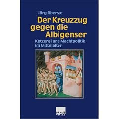 Der Kreuzzug gegen die Albigenser. Ketzerei und Machtpolitik im Mittelalter