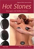 Hot Stones: Massagen mit hei&szlig;en Steinen - Dagmar Fleck